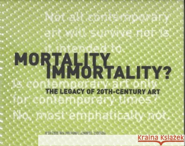 Mortality Immortality? - The Legacy of 20th-Century Art Miguel Angel Corzo 9780892365289 J. Paul Getty Trust Publications - książka