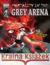 Mortality in the Grey Arena Leo G Brophy, Jim Ec Brophy 9780995887794 Leo Brophy