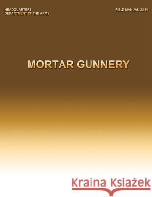 Mortar Gunnery Department Of the Army 9781484990056 Createspace - książka
