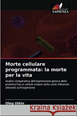 Morte cellulare programmata: la morte per la vita Oleg Utkin 9786203492903 Edizioni Sapienza - książka