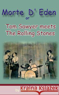 Morte D' Eden: Tom Sawyer Meets the Rolling Stones Jim Booth 9781888725902 Beachhouse Books - książka