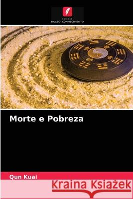 Morte e Pobreza Qun Kuai 9786203346169 Edicoes Nosso Conhecimento - książka