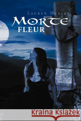 Morte Fleur Lauren Healey 9781465301017 Xlibris Corporation - książka