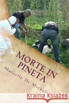 Morte in pineta: Terzo Episodio De Michelis, Marcello 9781986718233 Createspace Independent Publishing Platform - książka