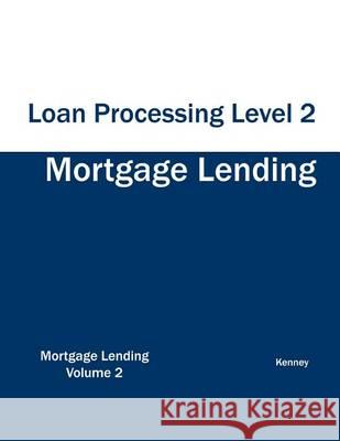 Mortgage Lending Loan Processing Level 2 Kenney 9781933039237 Eiram Publishing - książka