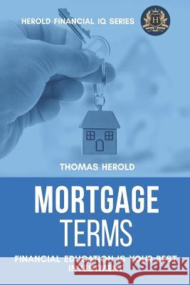 Mortgage Terms - Financial Education Is Your Best Investment Thomas Herold 9781798200964 Independently Published - książka