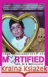 Mortified: Love Is a Battlefield David Nadelberg 9781416954798 Simon Spotlight Entertainment