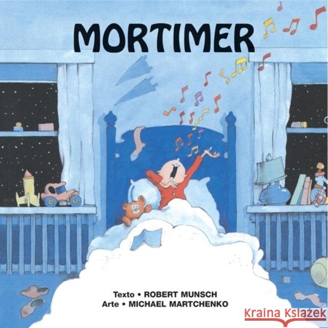 Mortimer = Mortimer Mortimer Robert N. Munsch Michael Martchenko Yanitzia Canetti 9781554511099 Annick Press - książka