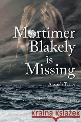 Mortimer Blakely is Missing Amanda Taylor 9781906600938 Jeremy Mills Publishing - książka