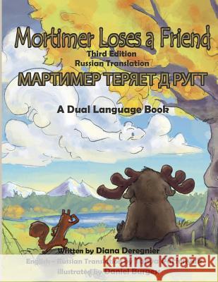 Mortimer Loses a Friend: Third Editon, Russian Translation: A Dual Language Book Diana Deregnier Daniel Burgess Tanya Parfenyuk 9781499325188 Createspace - książka