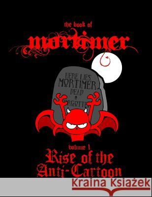 Mortimer: Rise of the Anti-Cartoon Dennis Ward 9781497572249 Createspace - książka