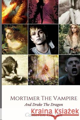 Mortimer the Vampire: and Drake the Dragon Glenn, Cameron 9781514224151 Createspace - książka