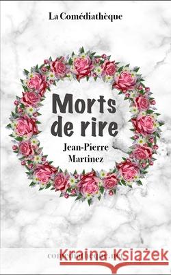 Morts de rire Martinez, Jean-Pierre 9781973477303 Independently Published - książka