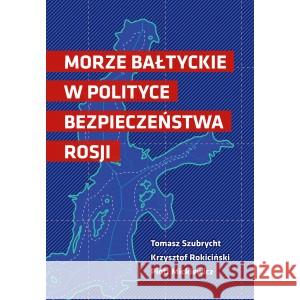 Morze Bałtyckie w polityce bezpieczeństwa Rosji  9788366264847 FNCE - książka