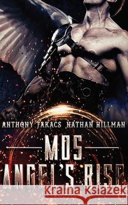 Mos: Angel's Rise Anthony Takacs Nathan Hillman 9781689464468 Independently Published - książka