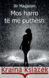 Mos harro të më puthësh Ilir Magjistari, Dritan Kici 9789928044068 Emak & Rl Books