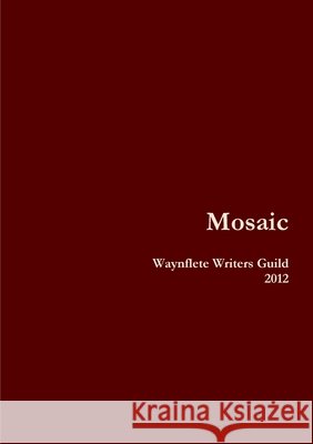 Mosaic Waynflete Writer's Guild 9781105750618 Lulu.com - książka