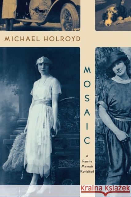 Mosaic: A Family Memoir Revisited Holroyd, Michael 9780393327687 W. W. Norton & Company - książka