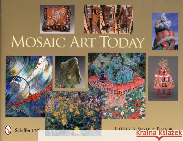 Mosaic Art Today Jeffrey B. Snyder 9780764340017 Schiffer Publishing - książka