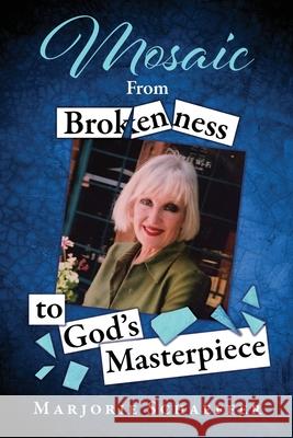 Mosaic: From Brokenness to God's Masterpiece Marjorie Schaeffer 9781662816727 Xulon Press - książka
