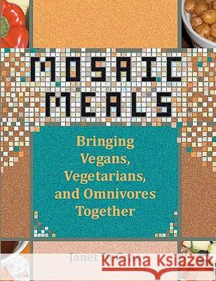 Mosaic Meals: Bringing Vegans, Vegetarians, and Omnivores Together Janet Degras Elizabeth Northart Katherine A. Kidd 9781452838625 Createspace - książka