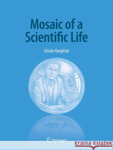 Mosaic of a Scientific Life Istvan Hargittai 9783030347659 Springer - książka