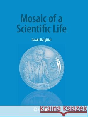 Mosaic of a Scientific Life Istv Hargittai 9783030347680 Springer - książka