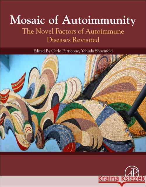Mosaic of Autoimmunity: The Novel Factors of Autoimmune Diseases Carlo Perricone Yehuda Shoenfeld 9780128143070 Academic Press - książka