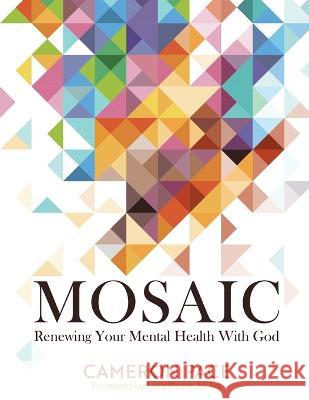 Mosaic: Renewing Your Mental Health with God Cameron Pace 9781954819696 Briley & Baxter Publications - książka