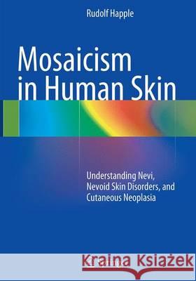 Mosaicism in Human Skin: Understanding Nevi, Nevoid Skin Disorders, and Cutaneous Neoplasia Happle, Rudolf 9783662502051 Springer - książka