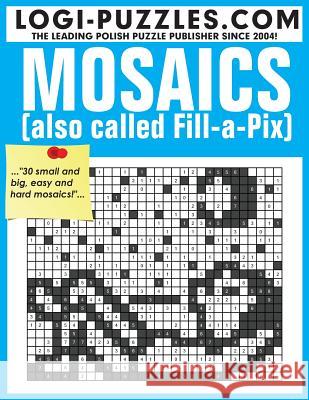 Mosaics: Also called Fill-a-Pix Baran, Andrzej 9781518603167 Createspace - książka