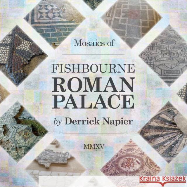 Mosaics of Fishbourne Roman Palace Derrick Napier 9781910223215 UK Book Publishing - książka