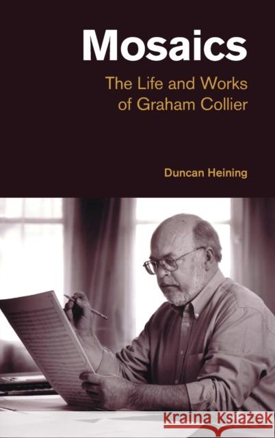 Mosaics: The Life and Works of Graham Collier Duncan Heining 9781781792636 Equinox Publishing (Indonesia) - książka