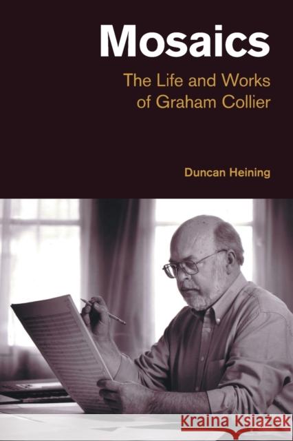 Mosaics: The Life and Works of Graham Collier Heining, Duncan 9781800502932 Equinox Publishing Ltd - książka