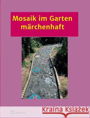 Mosaik im Garten märchenhaft Grünewald, Iveta 9783743936607 tredition - książka