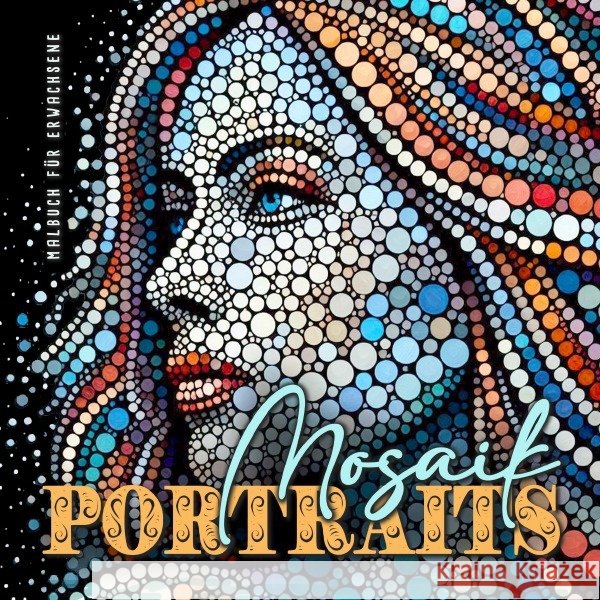 Mosaik Portraits Malbuch für Erwachsene Publishing, Monsoon, Grafik, Musterstück 9783759850355 epubli - książka