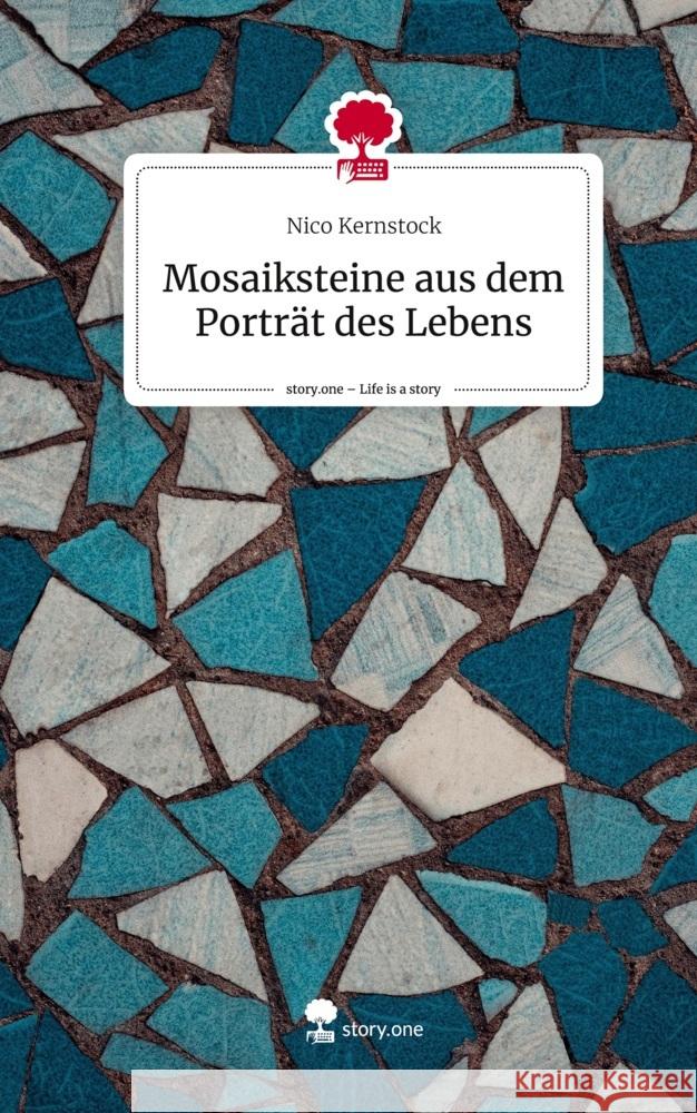 Mosaiksteine aus dem Porträt des Lebens. Life is a Story - story.one Kernstock, Nico 9783711543134 story.one publishing - książka
