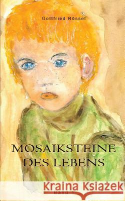 Mosaiksteine des Lebens Gottfried Rossel 9783741252983 Books on Demand - książka