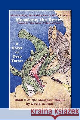 Mosasaur, the Return: Book Two of the Mosasaur Series Holt, David D. 9781438925974 Authorhouse - książka