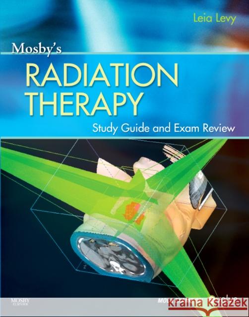Mosby's Radiation Therapy Study Guide and Exam Review [With Access Code] Levy, Leia 9780323069342 Mosby - książka