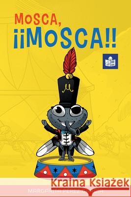 Mosca, ¡¡Mosca!!: Spanish-English in Easy-to-Read format Pérez García, Margarita 9780995121553 Margarita Perez Garcia - książka