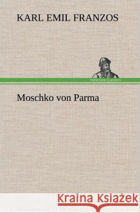 Moschko von Parma Franzos, Karl Emil 9783847249030 TREDITION CLASSICS - książka