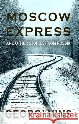 Moscow Express: And Other Stories From Russia Vins, Georgi P. 9781942423270 Lighthouse Trails Publishing - książka