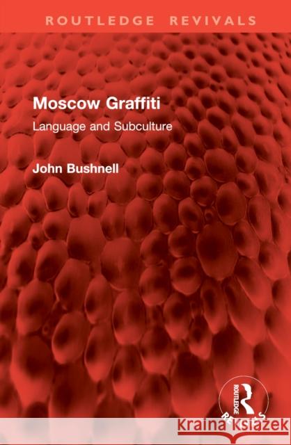 Moscow Graffiti: Language and Subculture John Bushnell 9781032885766 Routledge - książka