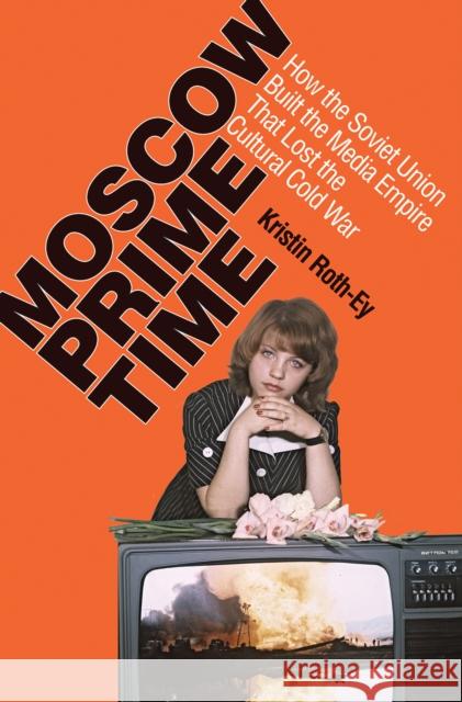 Moscow Prime Time Roth-Ey, Kristin 9780801448744 Cornell University Press - książka