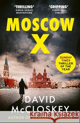 Moscow X: From the Bestselling Author of THE TIMES Thriller of the Year DAMASCUS STATION David McCloskey 9781800752917 Swift Press - książka