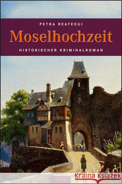 Moselhochzeit : Historischer Kriminalroman Reategui, Petra 9783954511815 Emons - książka