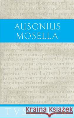 Mosella / Der Briefwechsel Mit Paulinus / Bissula: Lateinisch - Deutsch Ausonius 9783050055251 Akademie Verlag - książka