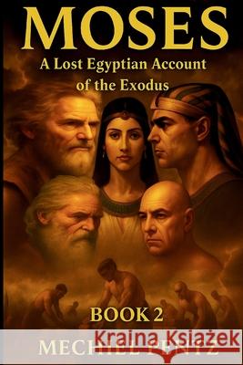 Moses - A Lost Egyptian Account of the Exodus Mechiel Pentz 9781764162579 Mapen Projects Publishers - książka
