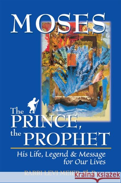 Moses--The Prince, the Prophet: His Life, Legend & Message for Our Lives Meier, Levi 9781683362012 Jewish Lights Publishing - książka